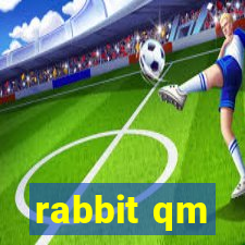 rabbit qm