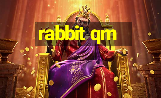 rabbit qm