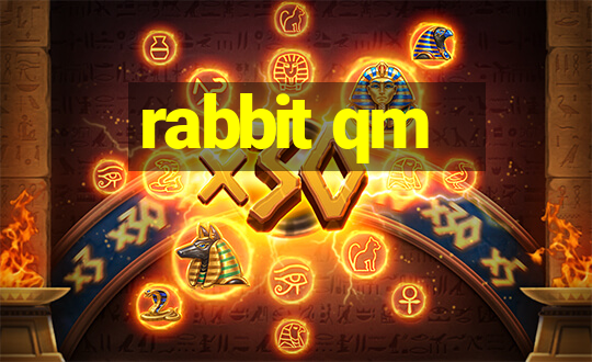 rabbit qm