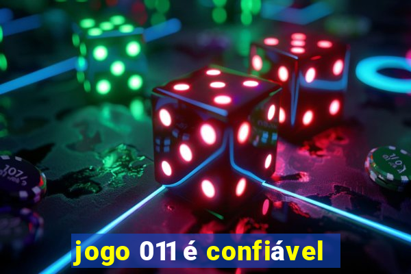 jogo 011 é confiável