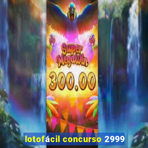 lotofácil concurso 2999