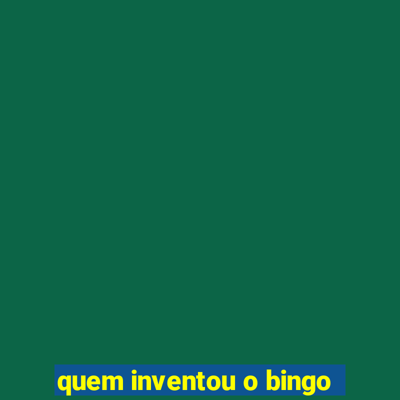 quem inventou o bingo