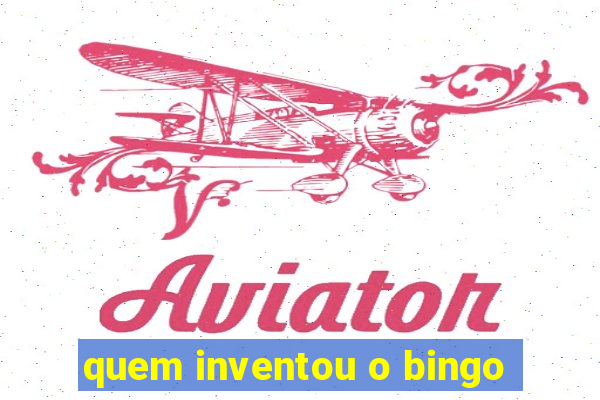 quem inventou o bingo