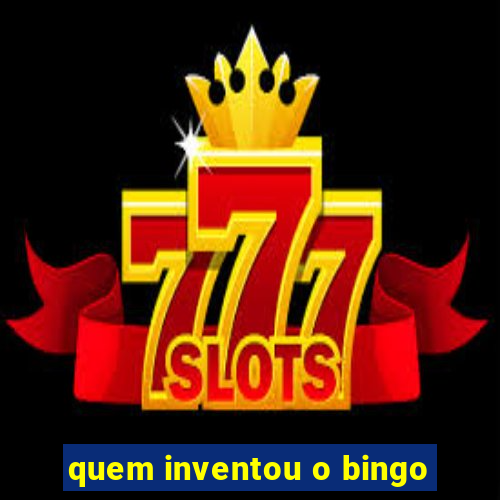 quem inventou o bingo