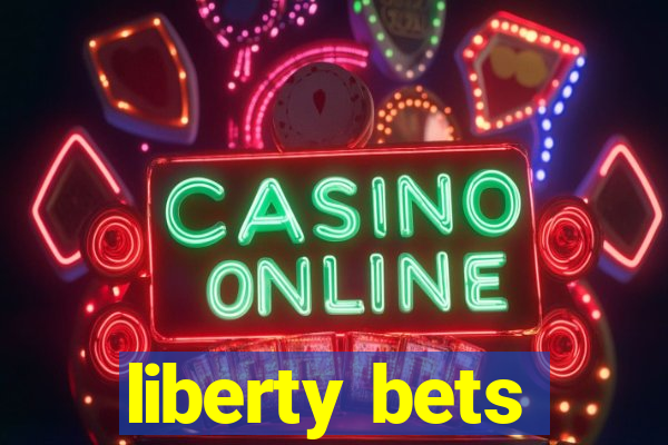 liberty bets