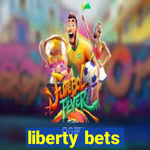 liberty bets