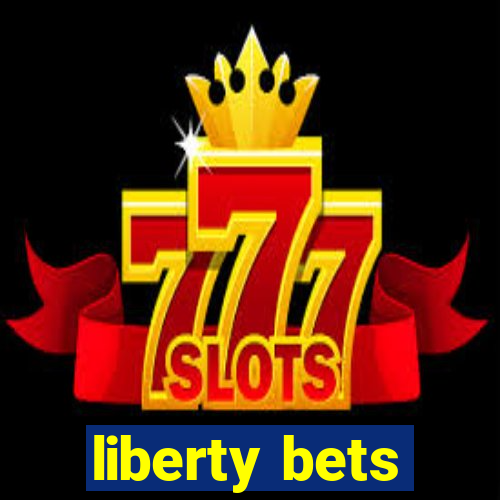 liberty bets