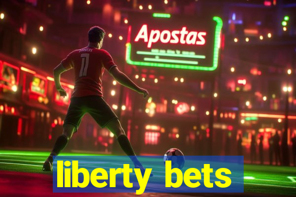 liberty bets