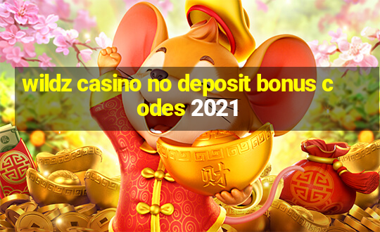 wildz casino no deposit bonus codes 2021