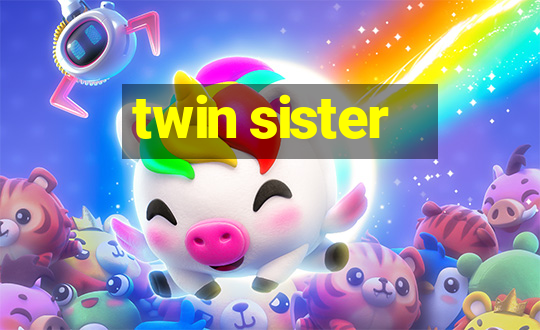 twin sister