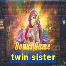 twin sister