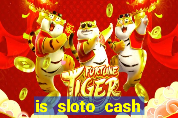 is sloto cash casino legit