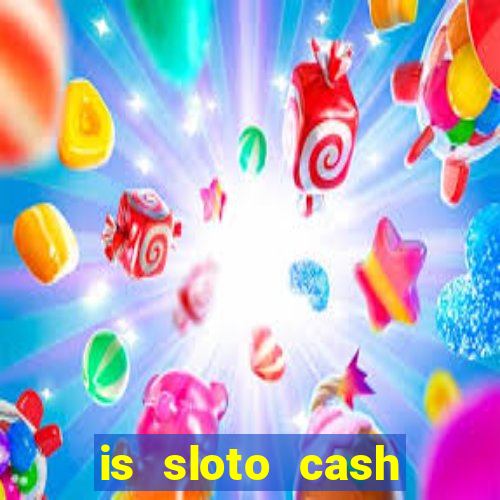 is sloto cash casino legit