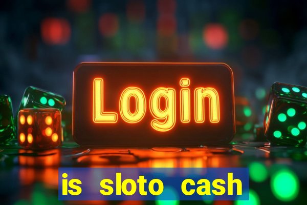 is sloto cash casino legit