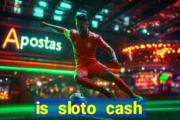 is sloto cash casino legit