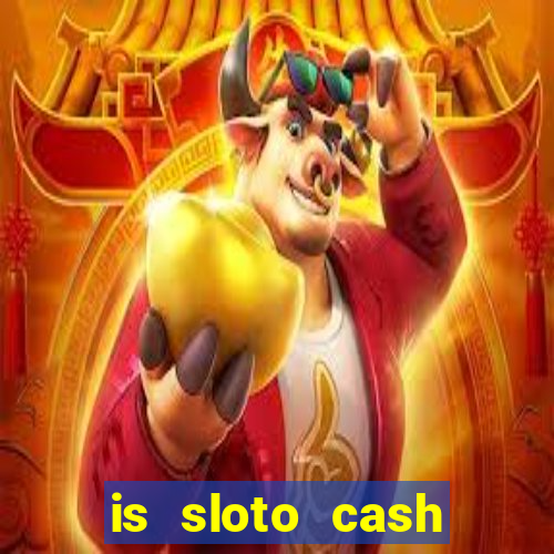 is sloto cash casino legit