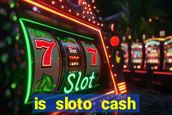 is sloto cash casino legit