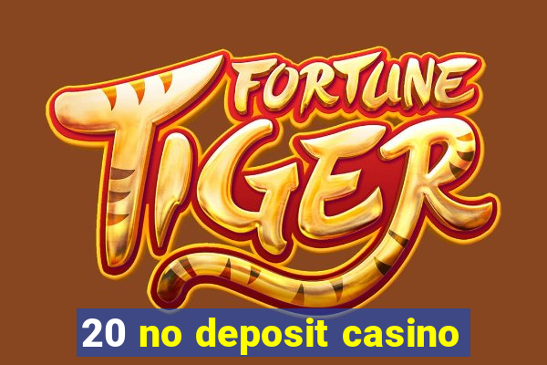 20 no deposit casino