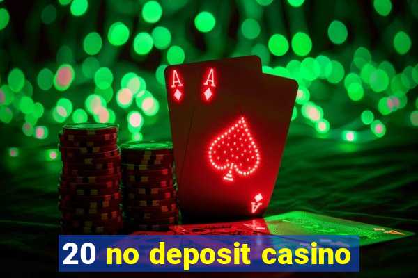 20 no deposit casino