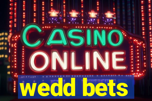 wedd bets