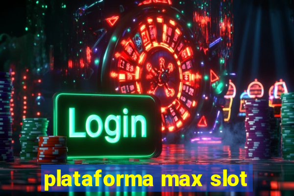 plataforma max slot