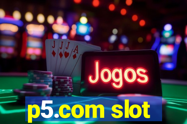 p5.com slot