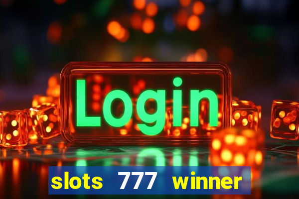 slots 777 winner paga mesmo