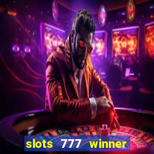 slots 777 winner paga mesmo