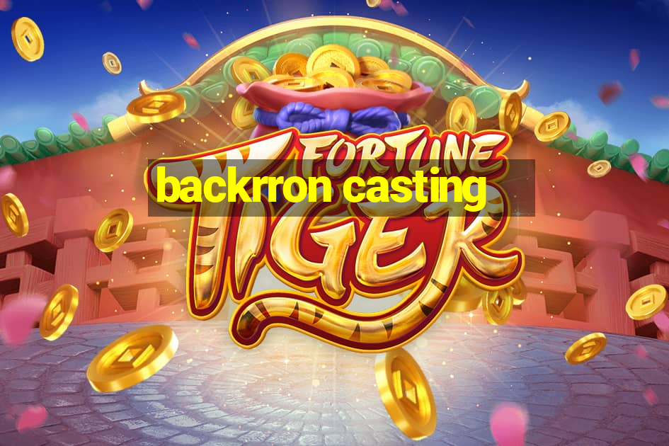 backrron casting