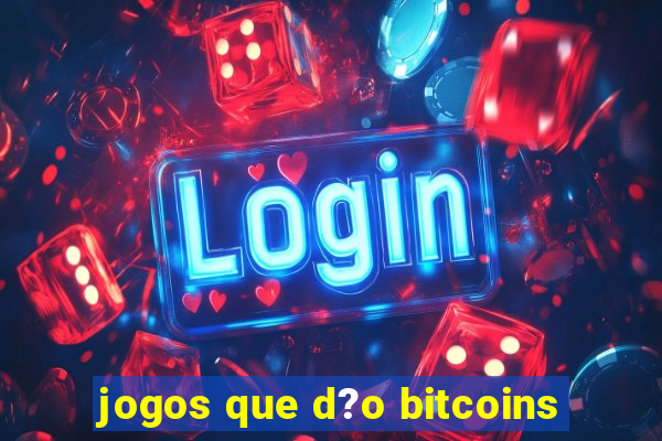 jogos que d?o bitcoins