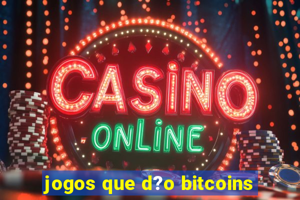 jogos que d?o bitcoins