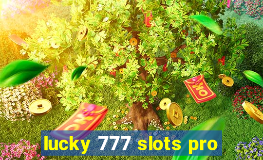 lucky 777 slots pro