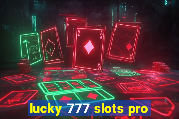 lucky 777 slots pro