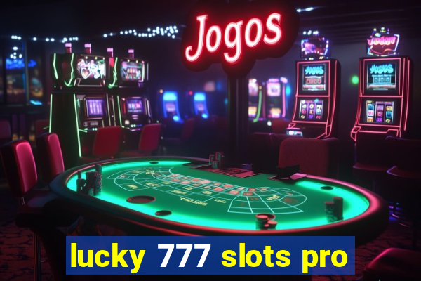 lucky 777 slots pro