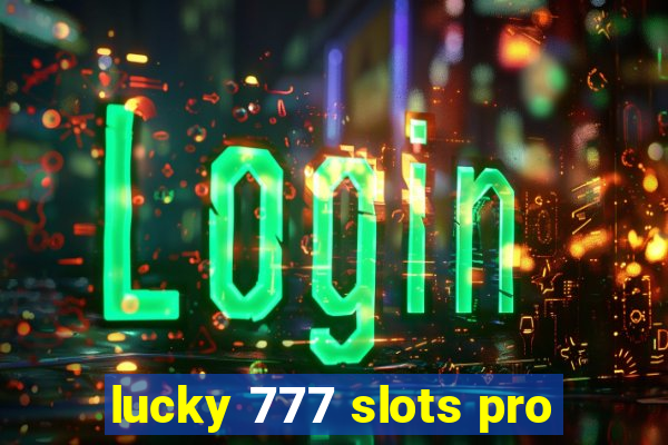 lucky 777 slots pro