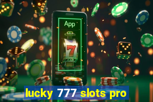 lucky 777 slots pro