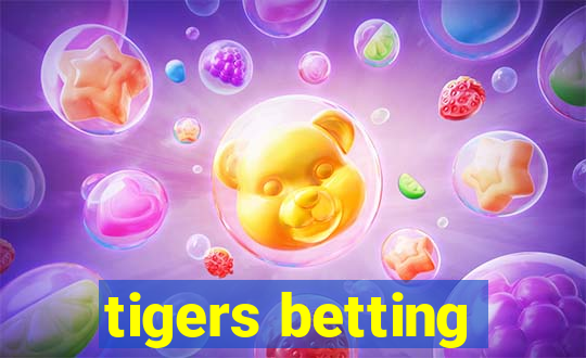 tigers betting