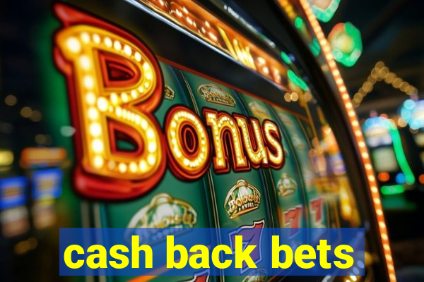 cash back bets