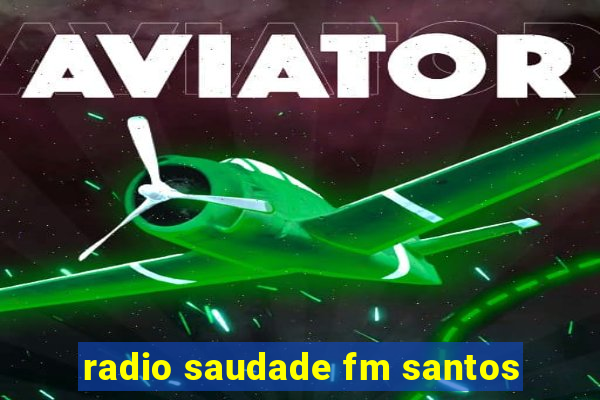 radio saudade fm santos