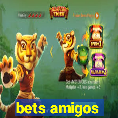 bets amigos