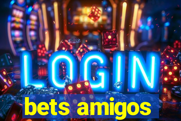 bets amigos