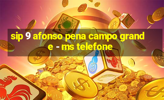 sip 9 afonso pena campo grande - ms telefone