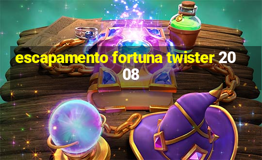 escapamento fortuna twister 2008