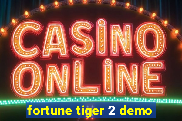 fortune tiger 2 demo