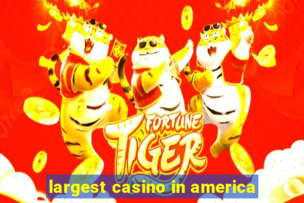 largest casino in america