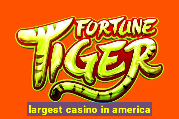 largest casino in america