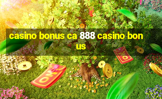 casino bonus ca 888 casino bonus