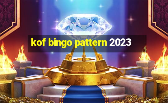 kof bingo pattern 2023