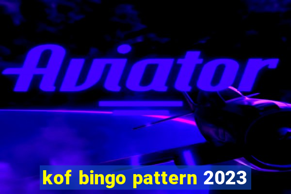 kof bingo pattern 2023