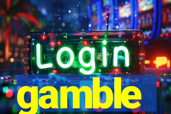 gamble